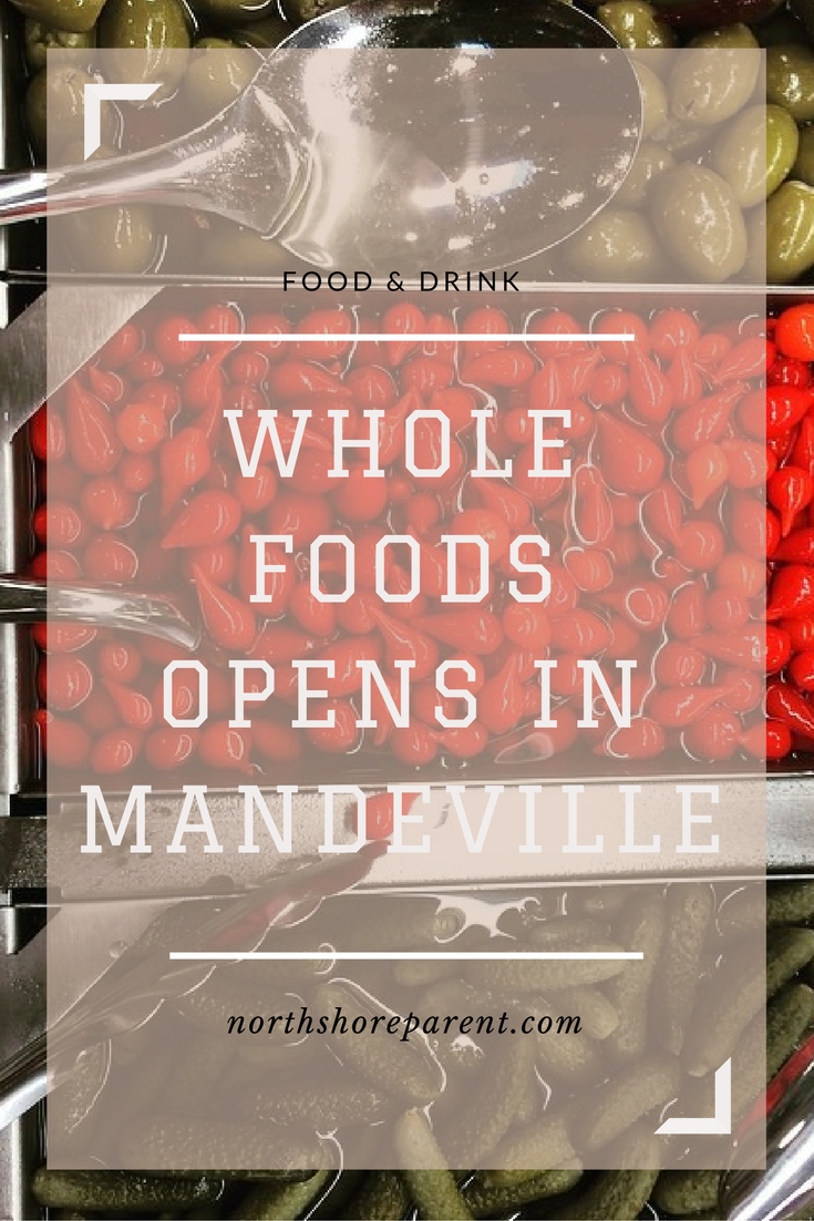 Whole Foods Mandeville Opens Tomorrow! Northshore Parent