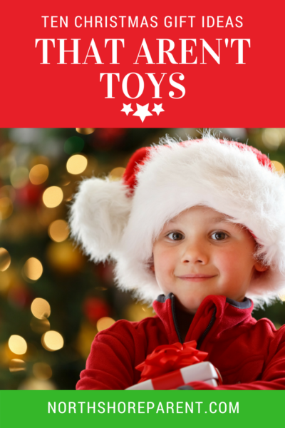 Ten Christmas Gifts That Aren't Toys - Northshore Parent