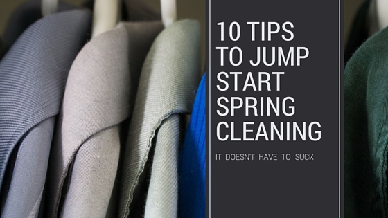 10 tipsto Jump start springcleaning