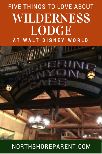 Five Things I Love About Disney’s Wilderness Lodge – Northshore Parent