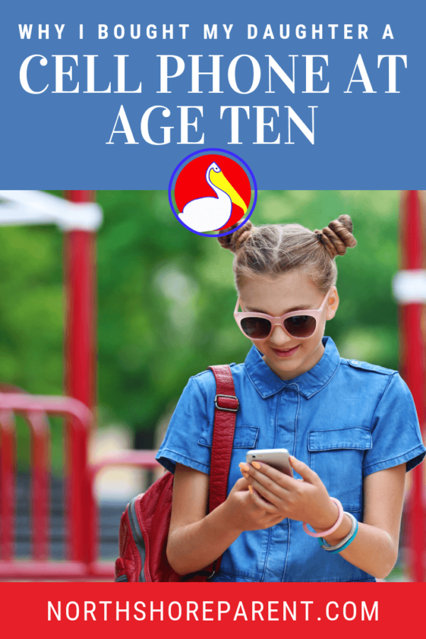 Why I Bought My Daughter a Cell Phone at Age 10 – Northshore Parent